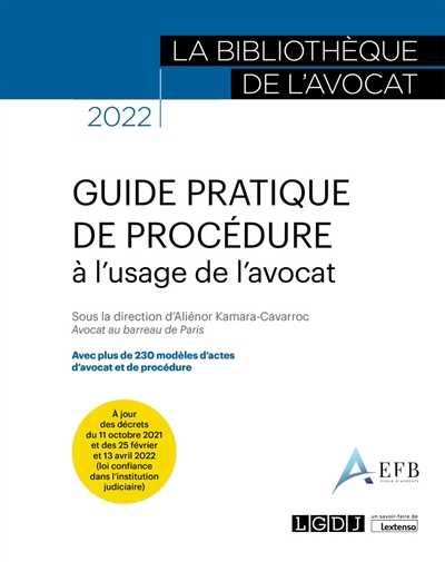 Guide pratique de procédure à l'usage de l'avocat : avec plus de 230 modèles d'actes d'avocat et de procédure