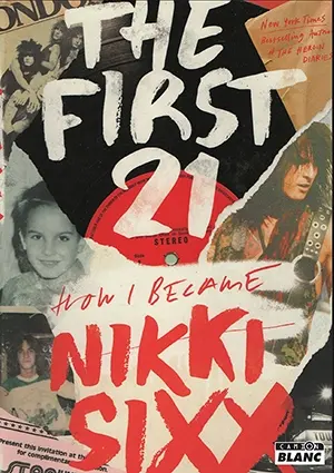 The first 21 : how I became Nikki Sixx
