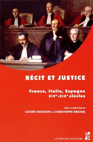 Récit et justice : France, Italie, Espagne : XIVe-XIXe siècles