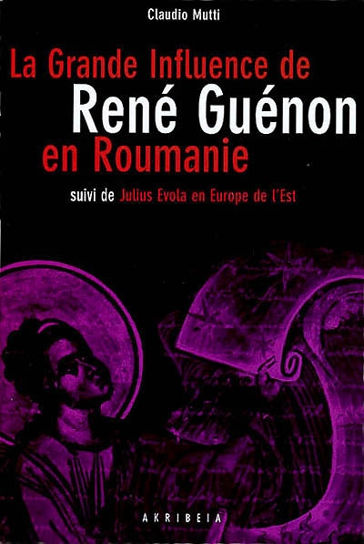 La grande influence de René Guénon en Roumanie. Julius Evola en Europe de l'est (Tchécoslovaquie, Roumanie, Hongrie)