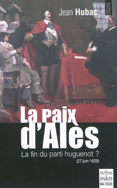 La paix d'Alès (27 juin 1629) : la fin du parti huguenot ?
