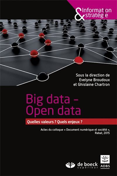 Big data, open data : quelles valeurs ? quels enjeux ? : actes du colloque Document numérique et société, Rabat, 2015