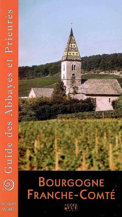 Guide des abbayes et prieurés en régions Bourgogne, Franche-Comté