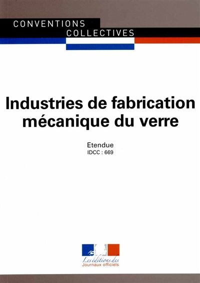 Industries de fabrication mécanique du verre : convention collective nationale étendue : IDCC 669