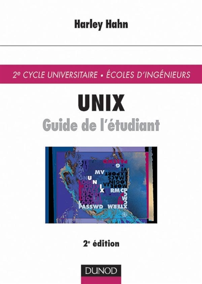 Unix : guide de l'étudiant : 2e cycle universitaire, Ecoles d'ingénieurs