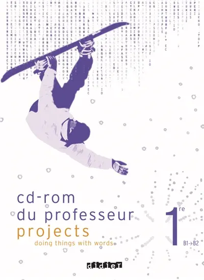 Projects 1re B1-B2, doing things with words : CD-ROM du professeur