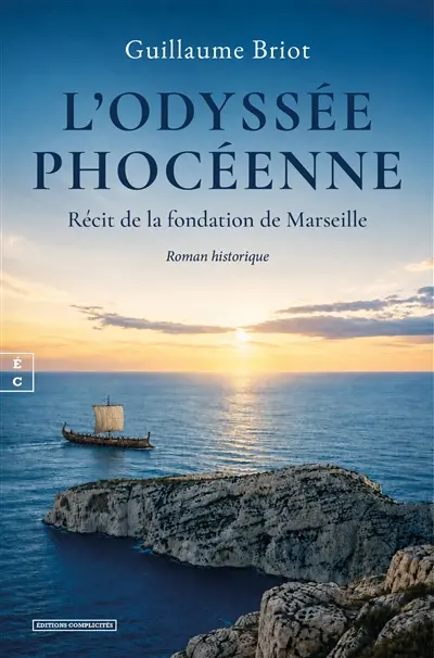L'odyssée phocéenne : récit de la fondation de Marseille : roman historique