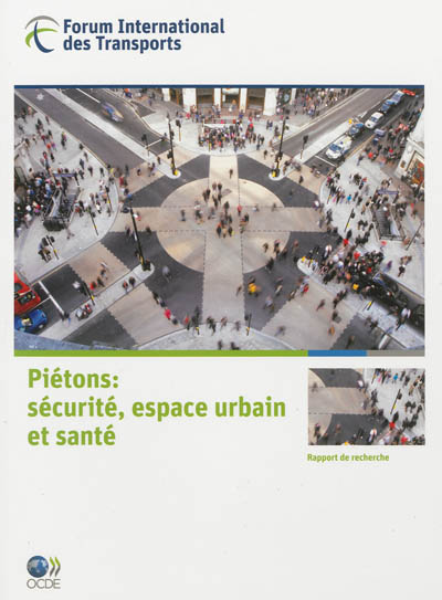 Forum international des transports : piétons : sécurité, espace urbain et santé : rapport de recherche