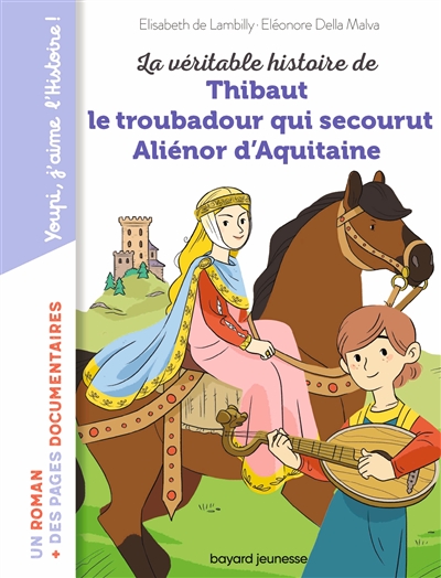 La véritable histoire de Thibaut le troubadour qui secourut Aliénor d'Aquitaine