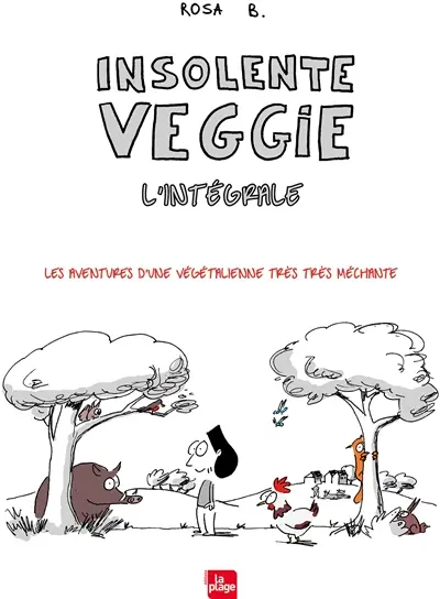 Insolente Veggie : les aventures d'une végétalienne très très méchante : l'intégrale