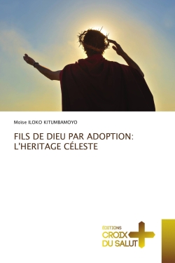 FILS DE DIEU PAR ADOPTION : L'HERITAGE CELESTE