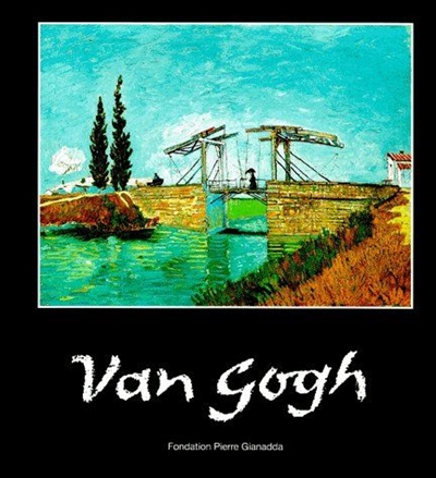 Van Gogh : exposition, Martigny, Fondation Gianadda, 21 juin-26 nov. 2000
