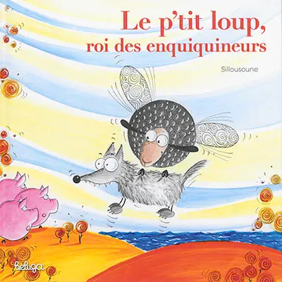 Le p'tit loup, roi des enquiquineurs