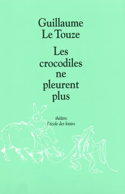 Les crocodiles ne pleurent plus : pièce en quatre actes