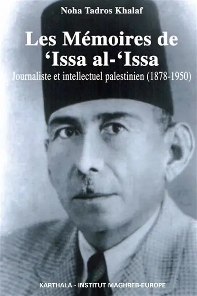 Les Mémoires de Issa al-Issa, journaliste et intellectuel palestinien (1878-1958)