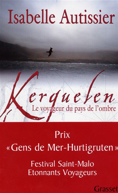 Kerguelen, le voyageur du pays de l'ombre