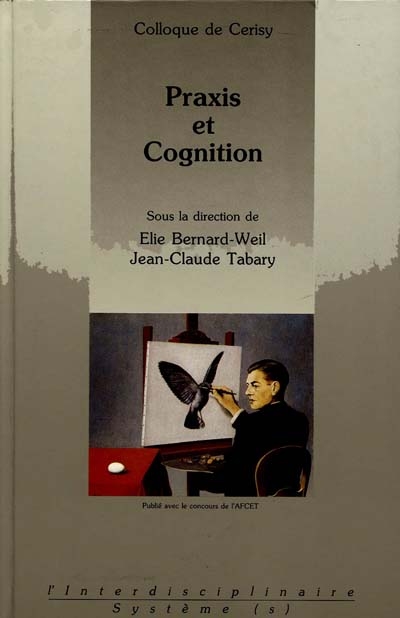 Praxis et cognition : actes du colloque international de Cerisy, 1988