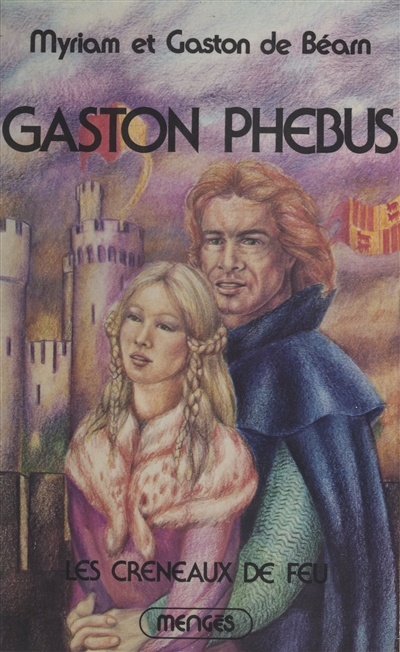 Gaston Phébus. Vol. 2. Les Créneaux de feu