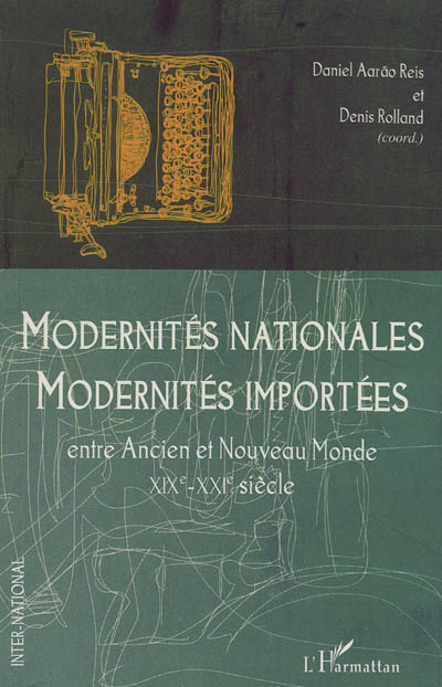 Modernités nationales, modernités importées : entre Ancien et Nouveau Monde, XIXe-XXIe siècle