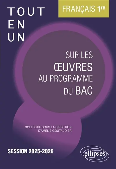 Tout-en-un sur les oeuvres au programme du bac : français 1re, session 2025-2026