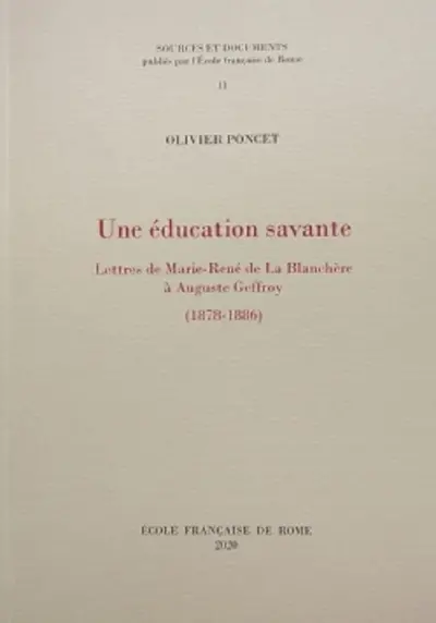 Une éducation savante : lettres de Marie-René de La Blanchère à Auguste Geffroy (1878-1886)