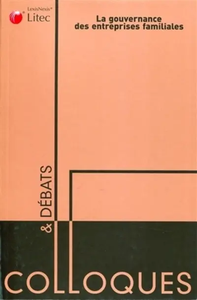 La gouvernance des entreprises familiales : actes du colloque du 17 juin 2010 à l'université Paris-Dauphine