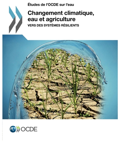 Changement climatique, eau et agriculture : vers des systèmes résilients