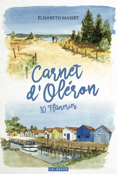 Carnet d'Oléron : 10 flâneries Carnet d'Oléron : 10 flâneries