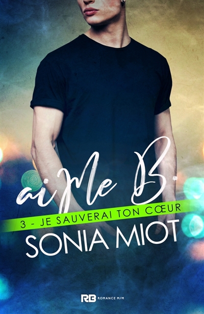 Je sauverai ton coeur : aiMe B, T3