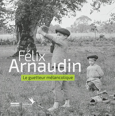 Félix Arnaudin, le guetteur mélancolique