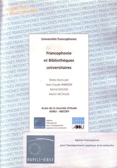 Francophonie et bibliothèques universitaires : actes de la journée d'étude ADBU-ABCDEF
