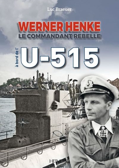 Werner Henke : commandant rebelle de l'U-515