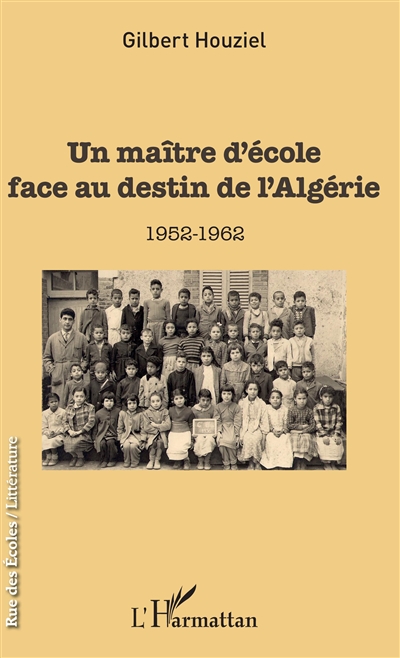 Un maître d'école face au destin de l'Algérie : 1952-1962