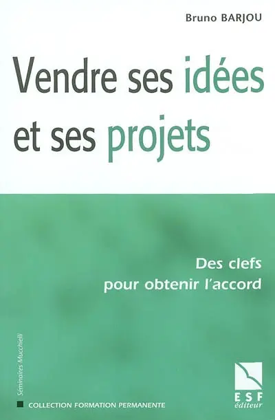 Vendre ses idées et ses projets : des clés pour obtenir l'accord