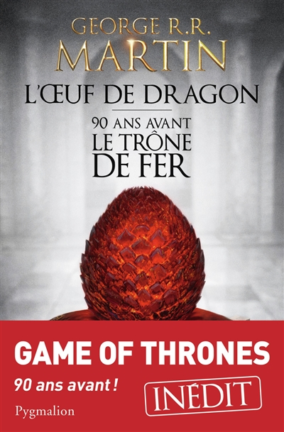 L'oeuf de dragon : 90 ans avant le trône de fer (Game of thrones)