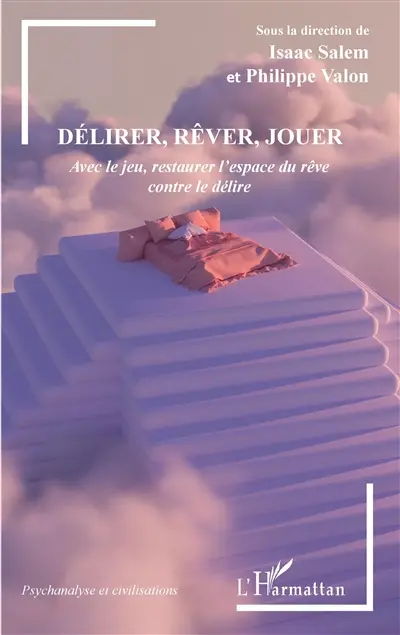 Délirer, rêver, jouer : avec le jeu, restaurer l'espace du rêve contre le délire