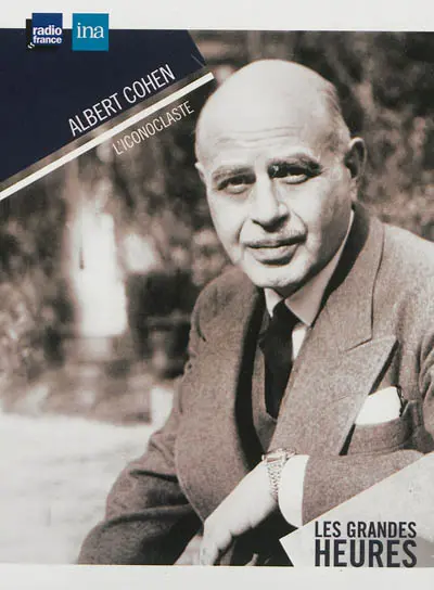 Albert Cohen : l'iconoclaste : entretiens avec Françoise Estèbe