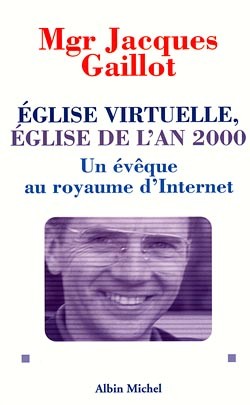 Eglise virtuelle, Eglise de l'an 2000 : un évêque au royaume d'Internet