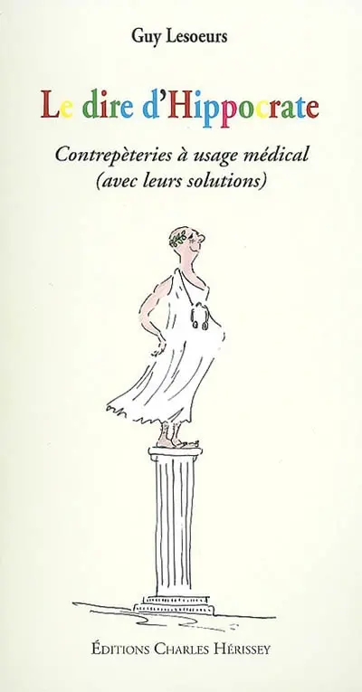 Le dire d'Hippocrate : contrepètries à usage médical (avec leur solutions)