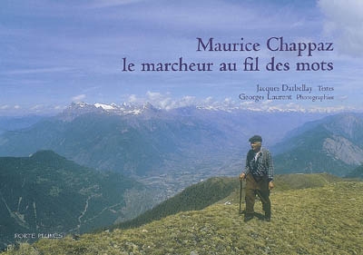 Maurice Chappaz, le marcheur au fil des mots