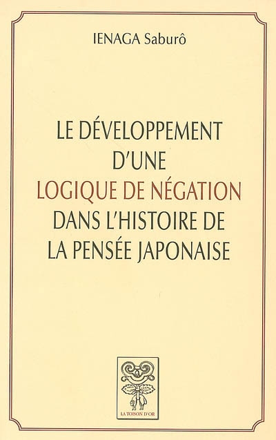Le développement d'une logique de négation dans l'histoire de la pensée japonaise
