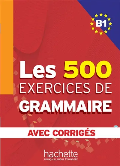 Les exercices de grammaire niveau B1 : corrigés intégrés