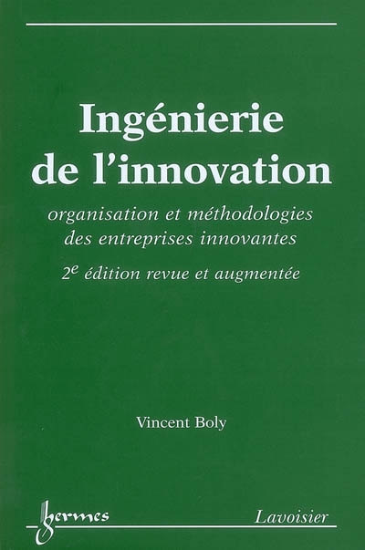 Ingénierie de l'innovation : organisation et méthodologies des entreprises innovantes