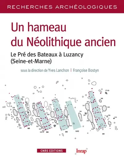 Un hameau du néolithique ancien : le Pré des Bateaux à Luzancy (Seine-et-Marne)
