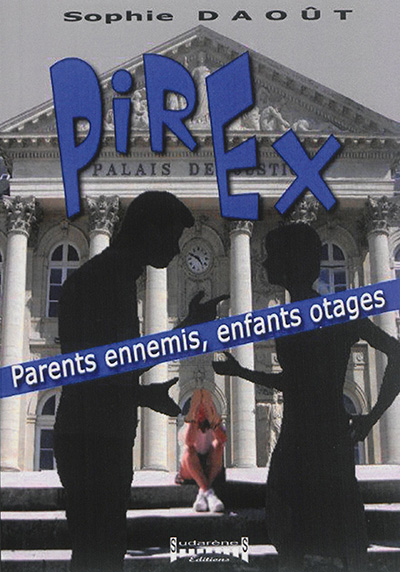 Pirex : parents ennemis, enfants otages
