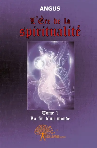 L'Ere de la spiritualité : Tome 1