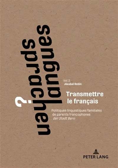 Transmettre le français : politiques linguistiques familiales de parents francophones der Stadt Bern Transmettre le français : politiques linguistiques familiales de parents francophones der Stadt Bern