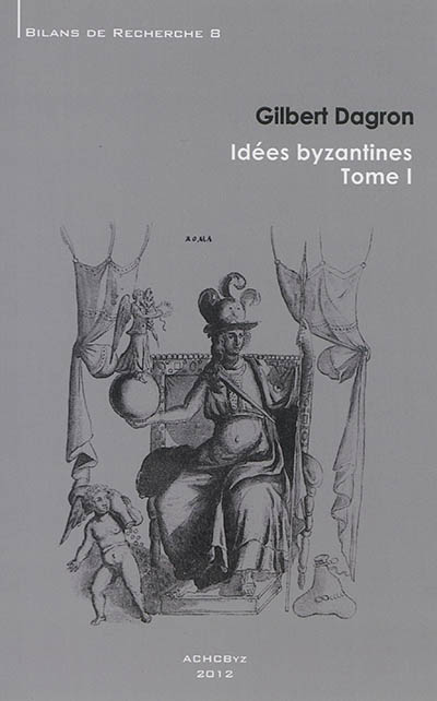 Idées byzantines. Vol. 1