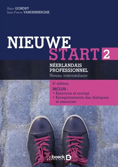 Nieuwe start 2 : néerlandais professionnel, niveau intermédiaire : inclus exercices et corrigé, enregistrements des dialogues et exercices, tests de niveau
