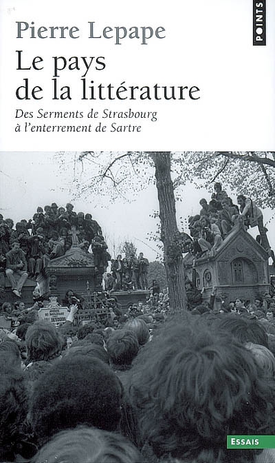 Le pays de la littérature : des Serments de Strasbourg à l'enterrement de Sartre